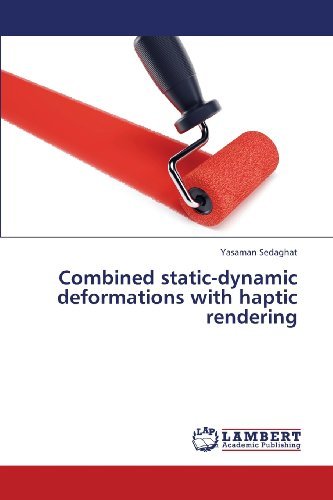 Cover for Yasaman Sedaghat · Combined Static-dynamic Deformations with Haptic Rendering (Paperback Book) (2013)