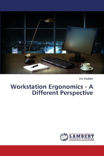 Workstation Ergonomics - a Different Perspective - Era Poddar - Livros - LAP LAMBERT Academic Publishing - 9783659400773 - 9 de julho de 2013