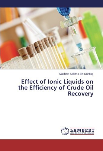 Cover for Mabkhot Salama Bin Dahbag · Effect of Ionic Liquids on the Efficiency of Crude Oil Recovery (Paperback Book) (2014)