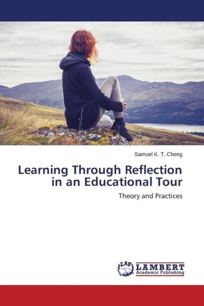 Cheng Samuel K T · Learning Through Reflection in an Educational Tour (Pocketbok) (2015)
