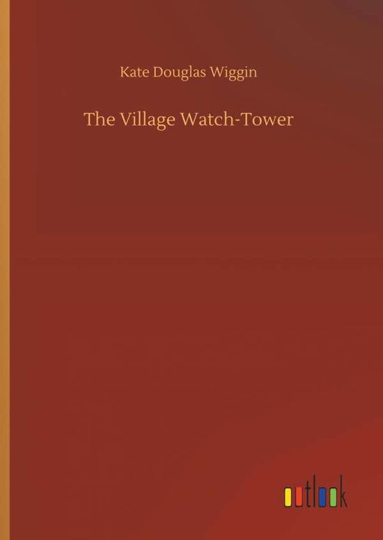 Cover for Wiggin · The Village Watch-Tower (Book) (2018)