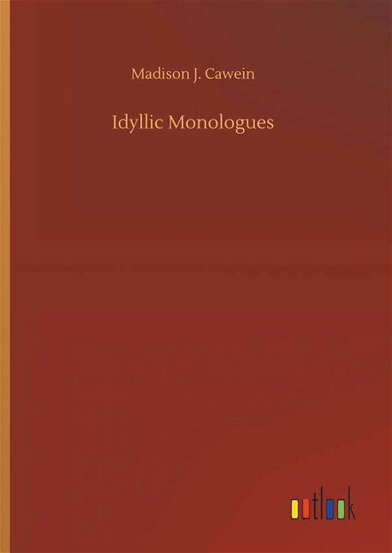Idyllic Monologues - Cawein - Books -  - 9783734033773 - September 20, 2018