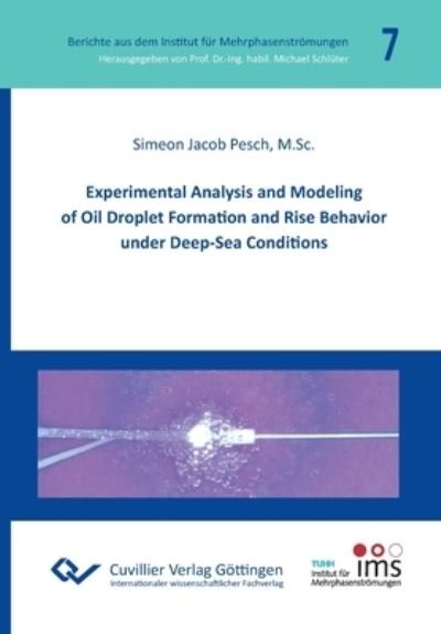 Cover for Simeon Jacob Pesch · Experimental Analysis and Modeling of Oil Droplet Formation and Rise Behavior under Deep-Sea Conditions (Paperback Book) (2020)