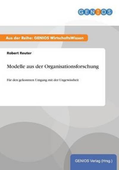 Cover for Robert Reuter · Modelle aus der Organisationsforschung: Fur den gekonnten Umgang mit der Ungewissheit (Taschenbuch) (2015)
