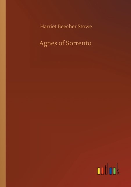 Cover for Harriet Beecher Stowe · Agnes of Sorrento (Paperback Book) (2020)