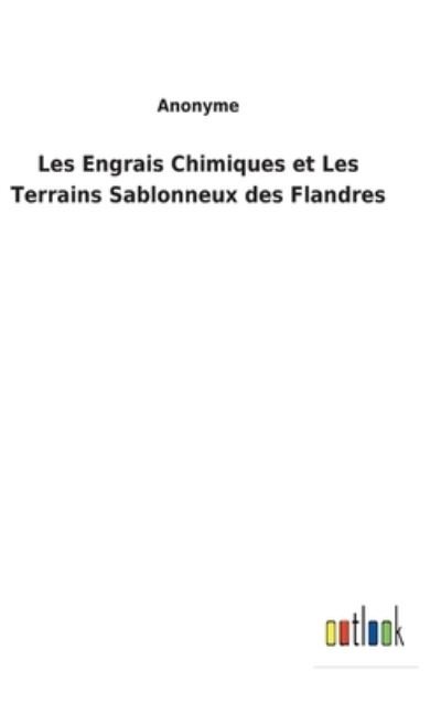Cover for Anonyme · Les Engrais Chimiques et Les Terrains Sablonneux des Flandres (Gebundenes Buch) (2022)