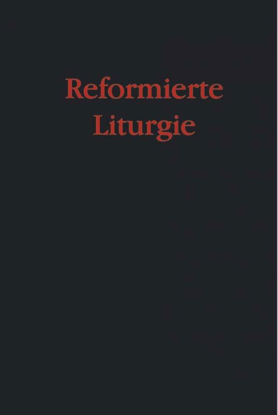 Cover for Peter Bukowski, Arnd Klompmaker, Christiane Nolting · Reformierte Liturgie: Gebete und Ordnungen fA&quot;r die unter dem Wort versammelte Gemeinde (Hardcover Book) (2010)