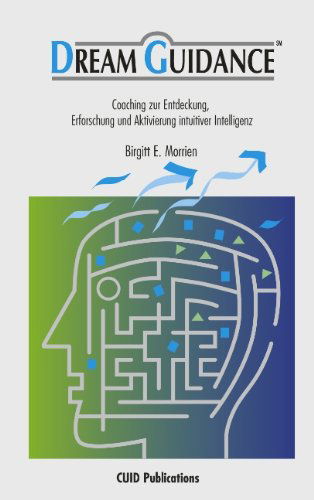 Cover for Birgitt E. Morrien · Dream Guidance - Coaching Zur Entdeckung, Erforschung Und Aktivierung Intuitiver Intelligenz (Paperback Book) [German edition] (2001)
