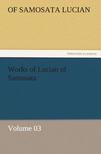 Cover for Of Samosata Lucian · Works of Lucian of Samosata  -  Volume 03 (Tredition Classics) (Paperback Book) (2011)