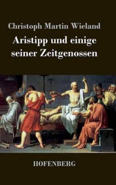 Cover for Christoph Martin Wieland · Aristipp Und Einige Seiner Zeitgenossen (Hardcover Book) (2013)