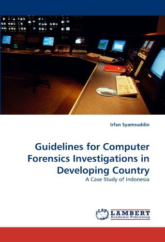 Cover for Irfan Syamsuddin · Guidelines for Computer Forensics Investigations in Developing Country: a Case Study of Indonesia (Paperback Bog) (2011)
