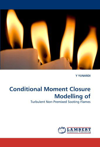 Cover for Y Yunardi · Conditional Moment Closure Modelling Of: Turbulent Non-premixed Sooting Flames (Paperback Bog) (2011)