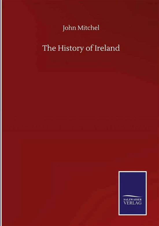 Cover for John Mitchel · The History of Ireland (Hardcover Book) (2020)