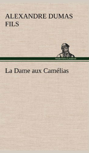 Cover for Alexandre Dumas Fils · La Dame Aux Cam Lias (Hardcover Book) [French edition] (2012)