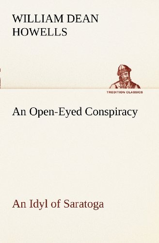 Cover for William Dean Howells · An Open-eyed Conspiracy; an Idyl of Saratoga (Tredition Classics) (Pocketbok) (2012)