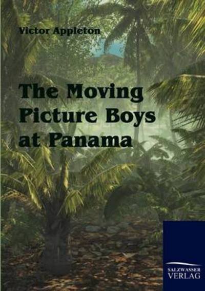 Cover for Victor Appleton · The Moving Picture Boys at Panama (Paperback Book) (2010)