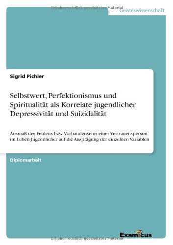 Cover for Sigrid Pichler · Selbstwert, Perfektionismus Und Spiritualitat Als Korrelate Jugendlicher Depressivitat Und Suizidalitat (Paperback Book) [German edition] (2012)