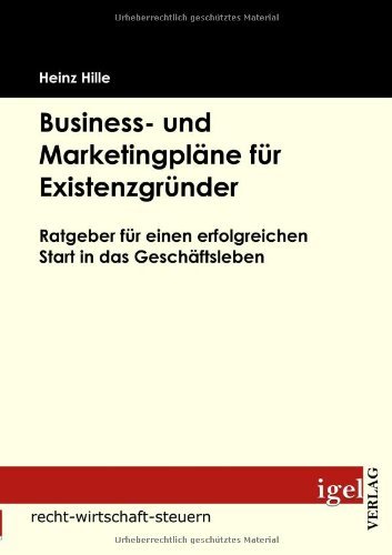 Cover for Heinz Hille · Business- Und Marketingpläne Für Existenzgründer: Ratgeber Für Einen Erfolgreichen Start in Das Geschäftsleben (Pocketbok) [German edition] (2008)