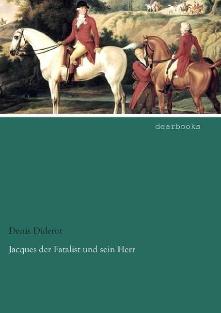 Jacques der Fatalist und sein H - Diderot - Livros -  - 9783954558773 - 