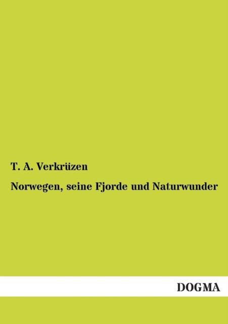 Cover for T. A. Verkruzen · Norwegen, Seine Fjorde Und Naturwunder (Paperback Book) [German edition] (2013)