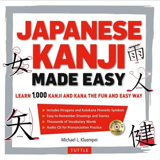 Japanese Kanji Made Easy: (JLPT Levels N5 - N2) Learn 1,000 Kanji and Kana the Fun and Easy Way (Includes Audio CD) - Michael L. Kluemper - Libros - Tuttle Publishing - 9784805312773 - 28 de abril de 2015