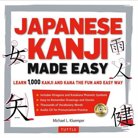 Japanese Kanji Made Easy: (JLPT Levels N5 - N2) Learn 1,000 Kanji and Kana the Fun and Easy Way (Includes Audio CD) - Michael L. Kluemper - Livres - Tuttle Publishing - 9784805312773 - 28 avril 2015