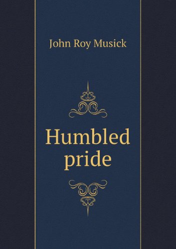 Cover for John Roy Musick · Humbled Pride (Paperback Book) (2013)