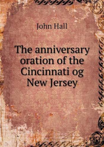 Cover for John Hall · The Anniversary Oration of the Cincinnati og New Jersey (Paperback Book) (2013)