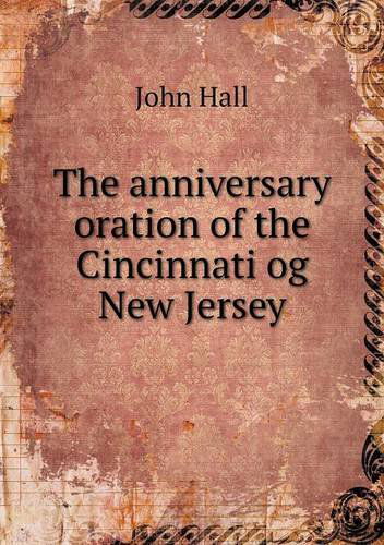 Cover for John Hall · The Anniversary Oration of the Cincinnati og New Jersey (Pocketbok) (2013)