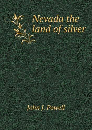 Cover for John J. Powell · Nevada the Land of Silver (Paperback Book) (2013)