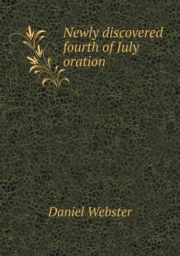 Cover for Daniel Webster · Newly Discovered Fourth of July Oration (Paperback Book) (2013)