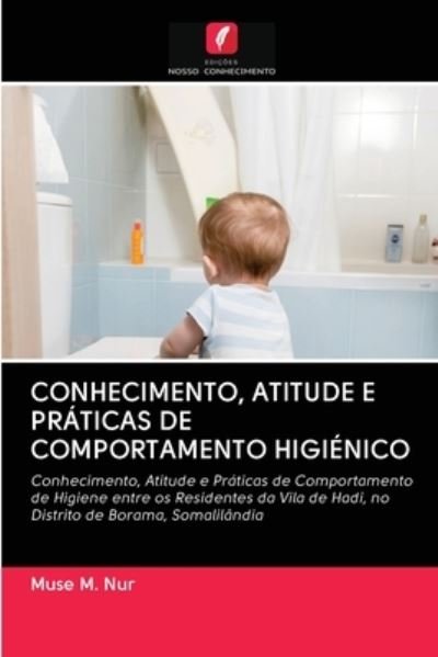 Conhecimento, Atitude E Praticas de Comportamento Higienico - Muse M Nur - Books - Edicoes Nosso Conhecimento - 9786203118773 - December 16, 2020