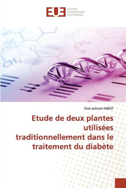 Cover for Elvis Jolinom Mbot · Etude de deux plantes utilisées traditionnellement dans le traitement du diabète (Paperback Book) (2021)