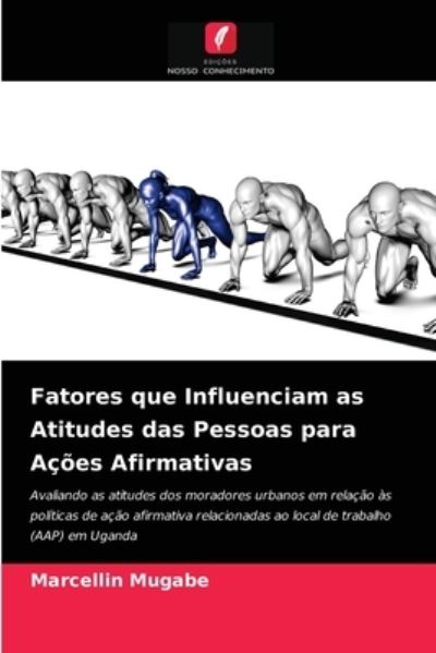 Cover for Marcellin Mugabe · Fatores que Influenciam as Atitudes das Pessoas para Acoes Afirmativas (Paperback Book) (2021)