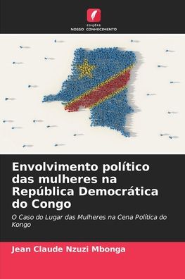 Cover for Jean Claude Nzuzi Mbonga · Envolvimento politico das mulheres na Republica Democratica do Congo (Paperback Book) (2021)