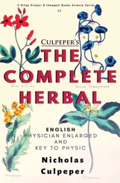 Cover for Nicholas Culpeper · The Complete Herbal: &quot;English Physician Enlarged &amp; Key to Physic&quot; (Hardcover Book)