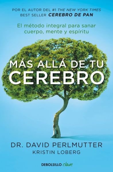 Cover for David Perlmutter · Mas alla de tu cerebro: El metodo integral para sanar mente, cuerpo y espiritu / The Grain Brain Whole Life Plan (Taschenbuch) (2019)