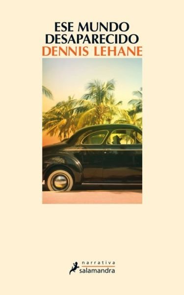 Cover for Dennis Lehane · Ese mundo desaparecido (Pocketbok) (2017)