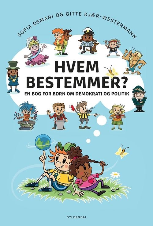 Hvem bestemmer? En bog for børn om demokrati og politik - Gitte Kjær-Westermann; Sofia Osmani; Pernelle Laulund - Livros - Gyldendal - 9788702329773 - 25 de outubro de 2021