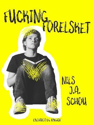 Fucking forelsket: Fucking forelsket - Nils J.A. Schou - Books - Saga - 9788726006773 - June 12, 2018