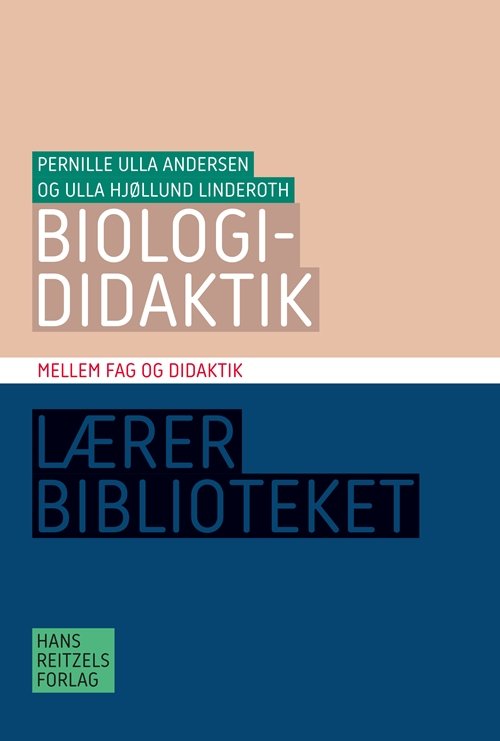 Cover for Pernille Ulla Andersen; Ulla Hjøllund Linderoth · Biologididaktik (Book) [1.º edición] (2018)