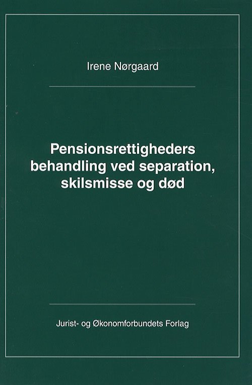 Cover for Irene Nørgaard · Pensionsrettigheders behandling ved separation, skilsmisse og død (Heftet bok) [1. utgave] (2007)