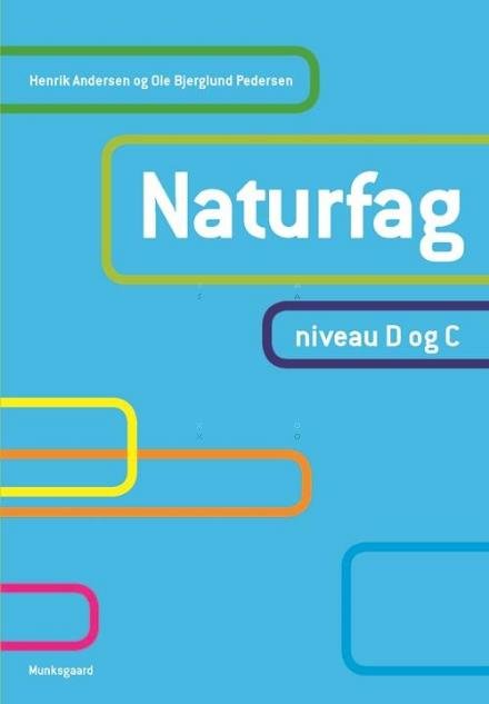 Cover for Henrik Andersen; Ole Bjerglund Pedersen · Naturfag, niveau D og C (Inbunden Bok) [1:a utgåva] (2016)