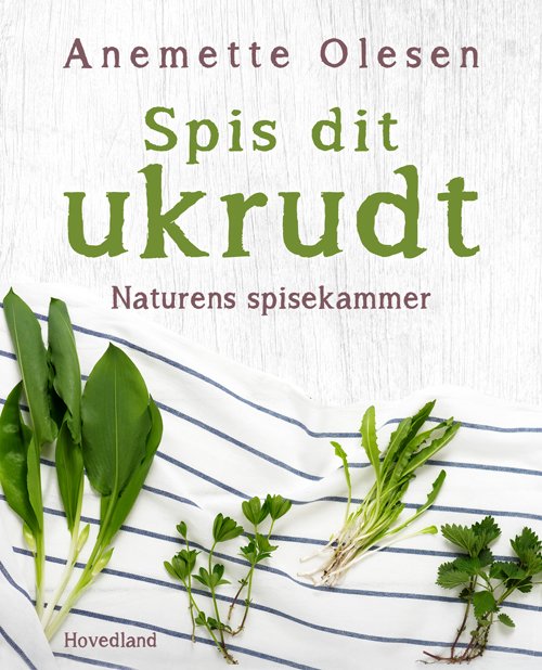 Cover for Anemette Olesen · Spis dit ukrudt (Indbundet Bog) [1. udgave] (2019)