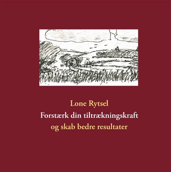 Forstærk din tiltrækningskraft - Lone Rytsel - Bøker - Books on Demand - 9788771457773 - 30. september 2014