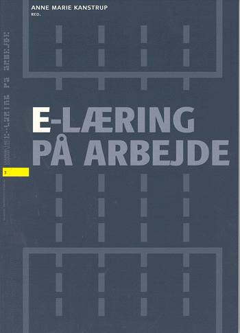 Cover for Learning Lab Denmark., 3: E-læring på arbejde (Sewn Spine Book) [1st edition] (2004)