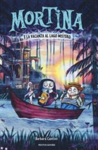 Cover for Barbara Cantini · Mortina E La Vacanza Al Lago Mistero. Ediz. A Colori (Book) (2019)