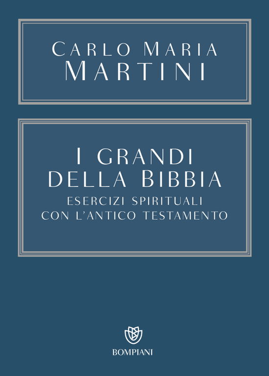 Cover for Carlo Maria Martini · I Grandi Della Bibbia. Esercizi Spirituali Con L'antico Testamento. Con Integrazione Online (Book)