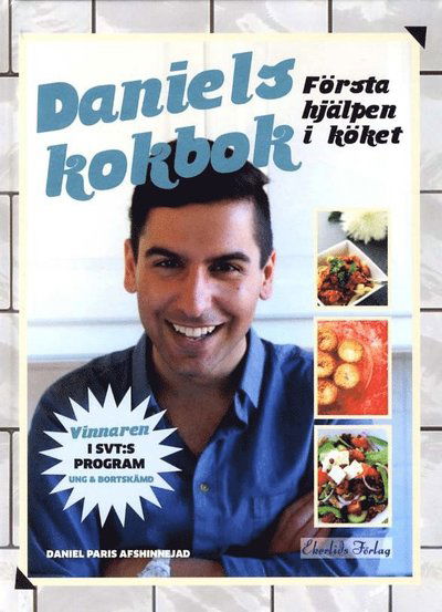 Cover for Daniel Afshinnejad · Daniels kokbok :  första hjälpen i köket (Bound Book) (2011)