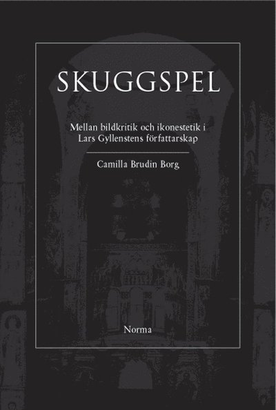 Cover for Camilla Brudin Borg · Skuggspel : mellan bildkritik och ikonestetik i Lars Gyllenstens författars (Hardcover Book) (2005)